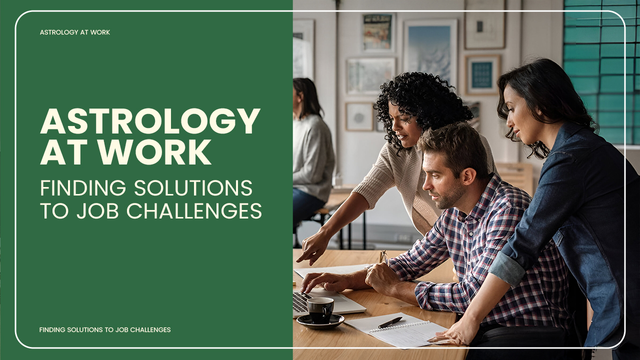 Astrology at Work Finding Solutions to Job Challenges